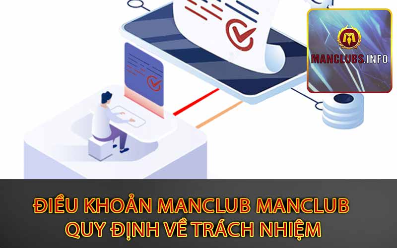 Điều Khoản Manclub Manclub 
quy định về trách nhiệm