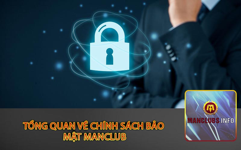 Tổng quan về chính sách bảo
 mật Manclub