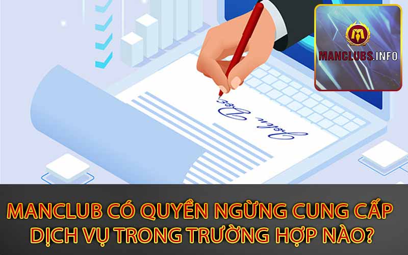 Manclub có quyền ngừng cung cấp
 dịch vụ trong trường hợp nào?