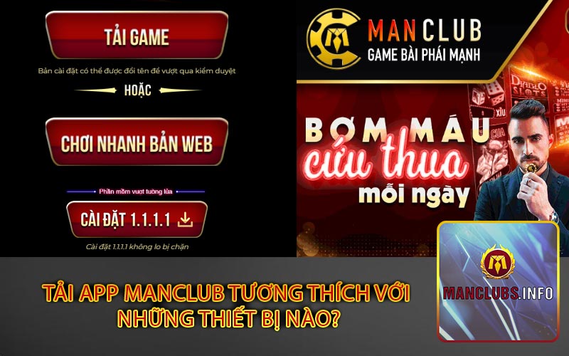 Tải app Manclub tương thích với 
những thiết bị nào?