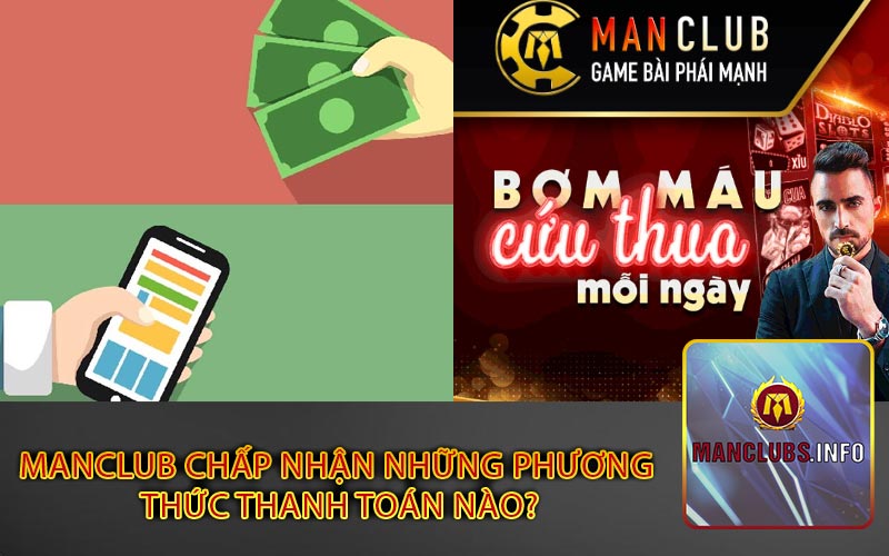 ManClub chấp nhận những phương
 thức thanh toán nào?